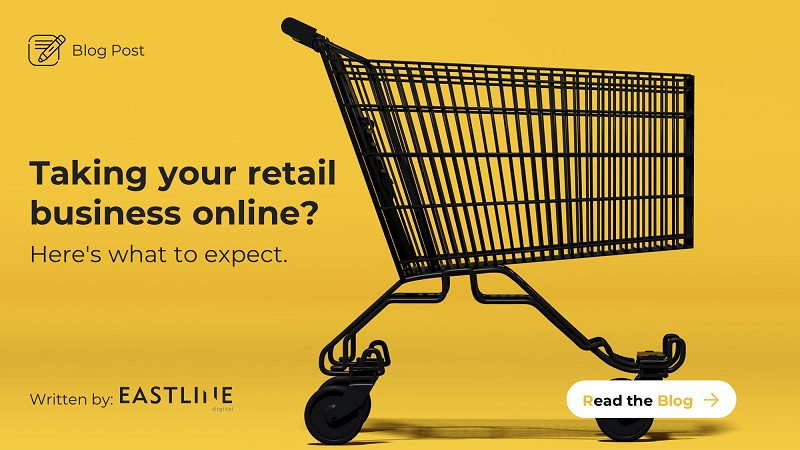 Blog Post: Taking your retail business online: here's what to expect.